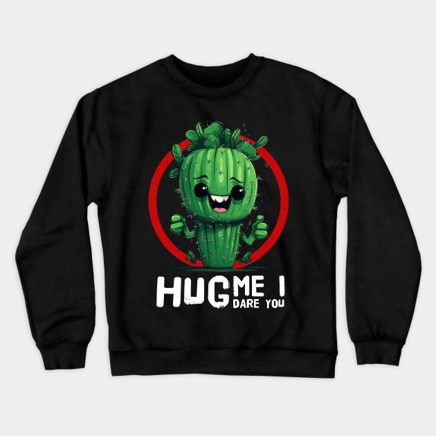 Hug me i dare you funny cactus design Crewneck Sweatshirt by TSHIRT PLACE